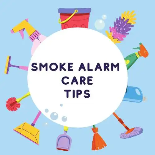 Smoke Alarm Care Tips